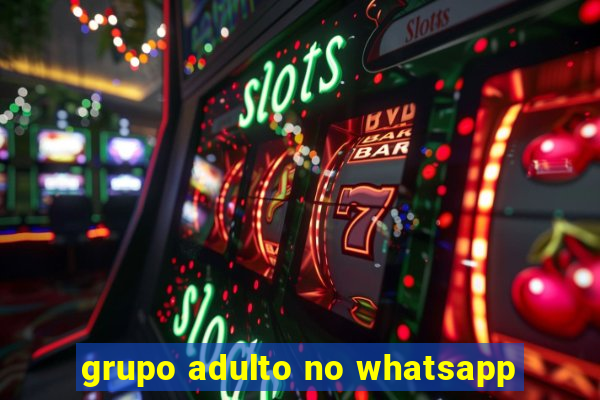 grupo adulto no whatsapp